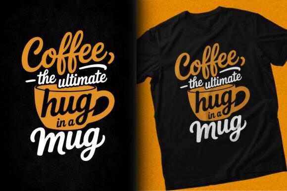 Coffee the Ultimate Hug in a Mug T-Shirt Graphics