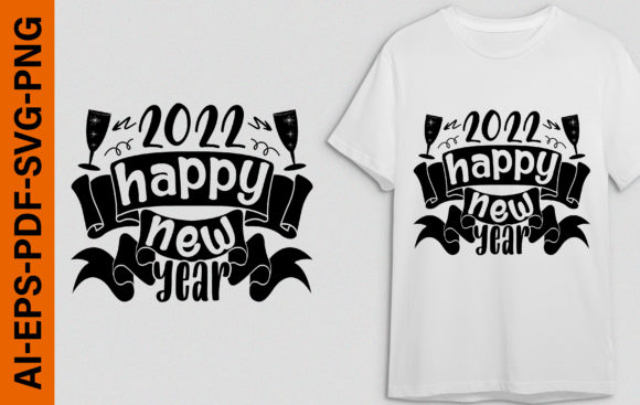 Happy New Year 22 T-Shirt Graphics