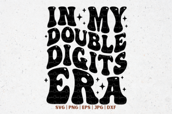In My Double Digits Era Graphics for T-Shirt Designs