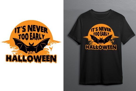 It s Never Too Early for Halloween: Graphics & T-Shirt Designs