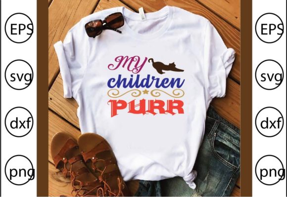 My Children Purr Graphics for T-Shirt Designs