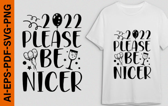PLEASE BE NICER, New Year T-shirt Graphics and T-Shirt Designs
