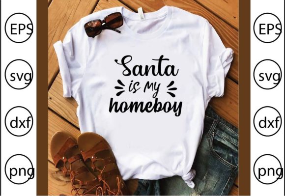 Santa is My Homeboy Graphics for T-Shirt Designs