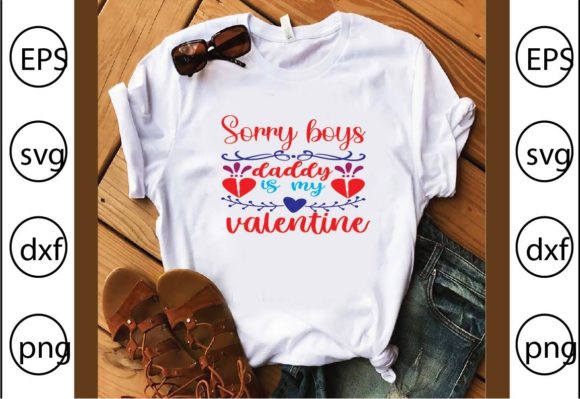 Sorry Boys Daddy is My Valentine Graphics
