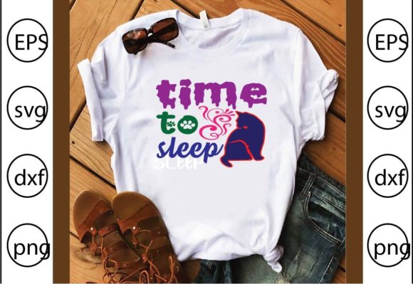 Time to Sleep Graphics for T-Shirt Designs