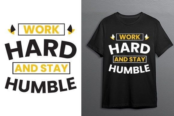 Work Hard and Stay Humble T Shirt Graphics & Print Templates